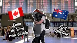 LONG DISTANCE RELATIONSHIP - First meeting of an Australian girl and a Canadian girl