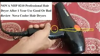 NOVA NHP 8210 Professional Hair Dryer After 1 Year Use Good Or Bad Review | Nova Cooler Hair Dryers