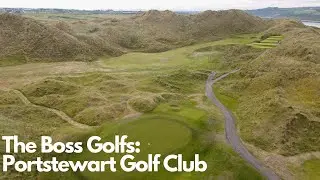 TheBossGolfs: Ireland Day 5 (Part I) Portstewart Golf Club