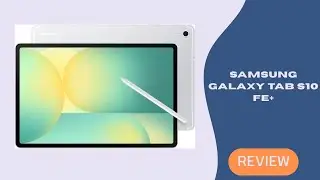 Samsung Galaxy Tab S10 FE+ Review &ndash; 13.1&rdquo; Powerhouse with S Pen & Exynos 1580