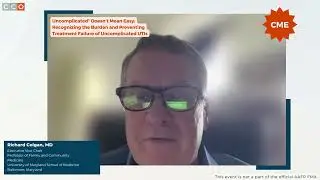 Richard Colgan, MD - Recognizing the Burden and Preventing Treatment Failure of Uncomplicated UTIs