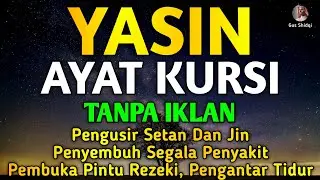 YASIN & AYAT KURSI PENGUSIR SETAN, JIN/MAHKLUK HALUS, PERLINDUNGAN DIRI, RUMAH & TEMPAT USAHA