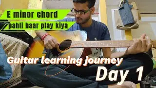 E minor chord pahli baar play kiya | Guitar learning journey Day 1 | e minor chord guitar