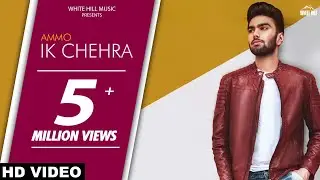 Ik Chehra (Full Song) Ammo-Ronn A -Ishtar Punjabi