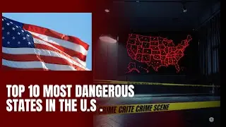 Top 10 Most Dangerous States in America 2025 | Shocking Crime Statistics