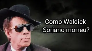 COMO WALDICK SORIANO MORREU?