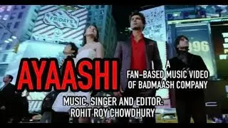 AYAASHI - A FAN-BASED MUSIC VIDEO OF BADMAASH COMPANY