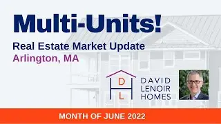 Arlington Real Estate Market Update - Multi-unit Homes June 2022!