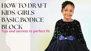 💥💥💥HOW TO DRAFT  KIDS/GIRLS/BASIC BODICE BLOCK. 💥💥💥EASY/BEGINNERS GUIDE.
