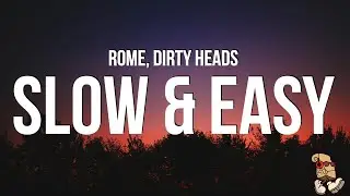 ROME - Slow & Easy (Lyrics) feat. Dirty Heads