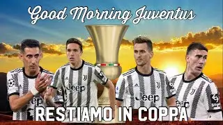 RESTIAMO IN COPPA - GOOD MORNING JUVENTUS