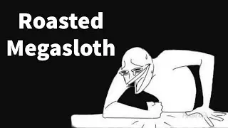 Roasted Megasloth