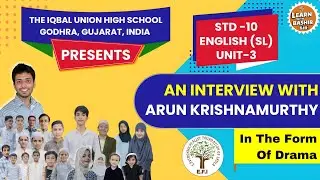 STD -10 Unit-3 An Interview With Arun Krishnamurthy In The Form Of Drama