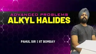 Alkyl Halides  Amazing Tricks & Advanced MCQ Solving Ep 18 | JEE & NEET 2020 Chemistry | Pahul Sir