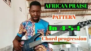SIMPLE AFRICAN PRAISE PATTERN IN 4-5-1 CHORD PROGRESSION