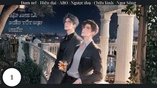 (1) Gặp Anh Là Điều Tốt Đẹp Nhất; truyện đam mỹ, hiện đại, niên thượng, chữa lành, cứu rỗi, AOB