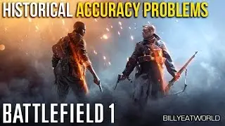 Battlefield 1 - Historical Accuracy Problems - Do They Matter?