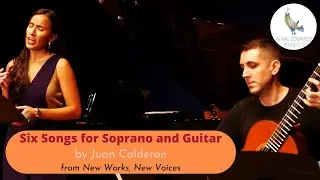 Juan Calderon: Six Songs for Soprano and Guitar | Emerging Composer Competition (2020) Winner