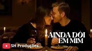 Ainda Dói em Mim - Clipe Oficial - SH Produções  - EP Histórias Que Ficam