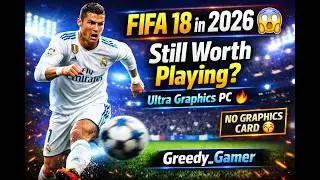 FIFA 18 LIVE in 2026 😱 Still Better Than New FIFA? | Greedy_Gamer