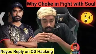 Neyoo Reply On OG Hacking! 😱 Why Choke in Fight with Soul! 💯 #og #soul #godlike