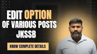 EDIT OPTION OF VARIOUS POSTS OF JKSSB HOME DEPARTMENT | UPDATE BY REMO SIR 
