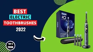 Top 5 Electric Toothbrushes in 2022 | Best Electric Toothbrushes in 2022