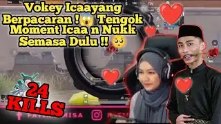 Vokey Icaayang Berpacaran !😱 Tengok Moment Icaa n Nukk Semasa Dulu !! 🥺