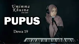 PUPUS ( DEWA 19 ) - UMIMMA KHUSNA OFFICIAL LIVE COVER