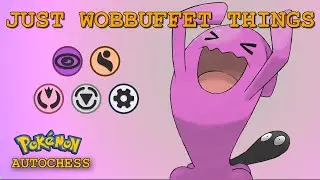Just Wobuffet Things (Pok&eacute;mon Autochess)