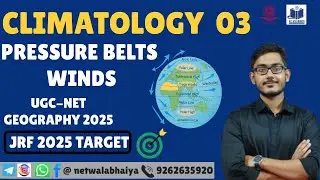 Climatology Lecture 03 | Pressure Belts & Winds | UGC NET Geography 2025 | Complete Concept Explain