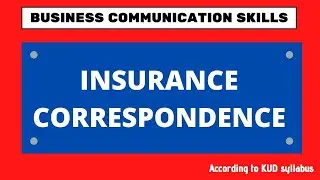 Insurance Correspondence| Business Communication Skills | B.Com SEMESTER 2 | KUD Syllabus