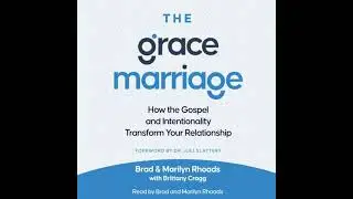 Grace Marriage: How the Gospel and Intentionality Transform Your Relationship - Brad Rhoads