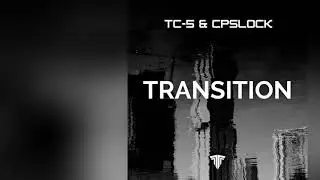 Tc-5 & CPSLOCK - Transition (Extended Mix)