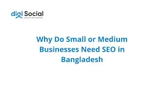 Why Do Small or Medium Businesses Need SEO in Bangladesh?