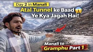 Manali se Atal Tunnel ke Baad Kya Hua? 😱 | Gramphu Journey | Part 1 #travel #manali #manalitrip