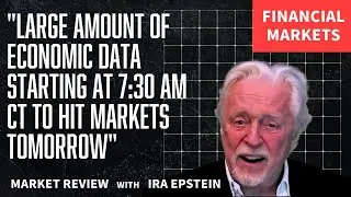 Financial Markets: Econ. Data Hits Markets 7:30 AM CT Tomorrow; Ira Epstein's Video for 12-22-2025
