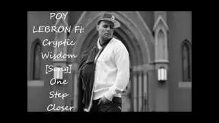 POY LEBRON Ft. Cryptic Wisdom - One Step Closer