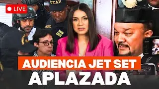 AUDIENCIA JET SET queda APLAZADA: Lo que dicen los abogados