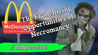 The Franchising Opportunities of Necromancy [Stories by the Fire: r/dndgreentext]