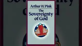 The Sovereignty of God - Arthur Pink | Full Audiobook 📚