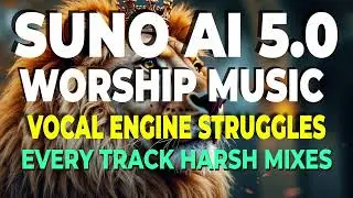 SUNO AI 5.0 REAL TESTING ON WORSHIP MUSIC