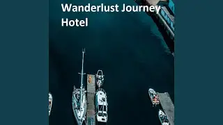 Wanderlust Journey Hotel
