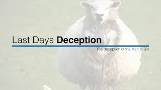 Guarding Against Deception: Last Days Deception, The Man of Sin
