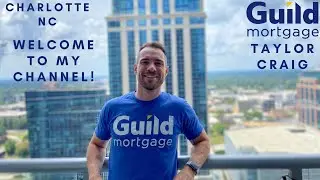 Welcome To My Channel! Taylor Craig Mortgage Lender - Guild Mortgage Company Charlotte NC