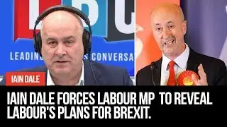 Iain Dale Forces Labour MP To Reveal Labour Policy On Brexit