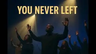Maverick City/Elevation Worship  &ndash; You Never Left Me | Powerful Worship Anthem | Gospel Praise Song