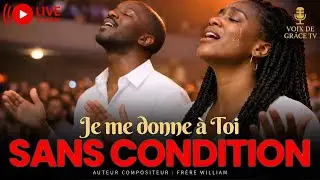 🎵 Je me donne à Toi sans condition | Adoration de consécration et d’amour