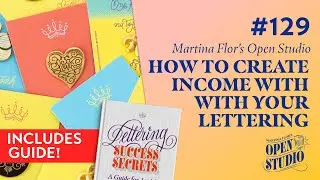 129. How can I create income with my lettering work? - Martina Flor's Open Studio