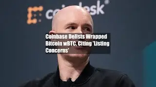 Coinbase Delists Wrapped Bitcoin wBTC, Citing 'Listing Concerns'